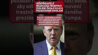 Vyšetřovatelé reagují na Trumpovo zvolení Žádají soud o pozastavení odvolání [upl. by Sherburne246]