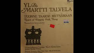 YL amp Martti Talvela  Tuonne Taakse MetsÃ¤maan [upl. by Radnaxela147]