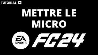 Comment mettre le micro sur FC 24 [upl. by Subocaj]