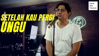 UNGU  SETELAH KAU PERGI LIVE ACOUSTIC  GENONTRACK [upl. by Reagen461]