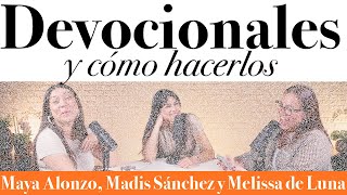 ¿Qué es un devocional ¿Y cómo hacerlo  Maya Alonzo Madis Sánchez y Meli de Luna expuestas [upl. by Kakalina]