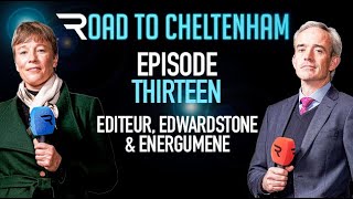 Road To Cheltenham 202223 Episode Thirteen 020223  Editeur Du Gite Edwardstone amp Energumene [upl. by Eladnar]