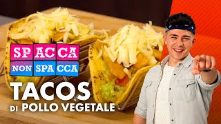 Tacos di pollo vegetale SPACCA O NON SPACCA [upl. by Oileduab]