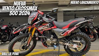 Nueva Vento Crossmax 300 Pro 2024😱  Nuevo Lanzamiento🔥  Nuevo Motor💯 [upl. by Ilat]