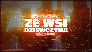 DAJ TO GŁOŚNIEJ  ZE WSI DZIEWCZYNA LUDVIK REMIX [upl. by Aihseym]