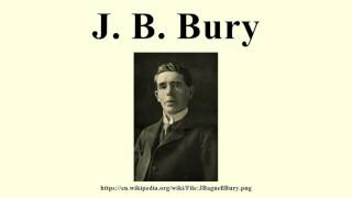 J B Bury [upl. by Anesusa]