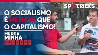 quotO socialismo é melhor que o capitalismo Mude a minha opiniãoquot [upl. by Ynamad896]