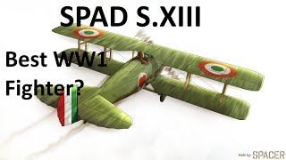 SPAD S XIII Best French Fighter Of WW1 [upl. by Ahsha]