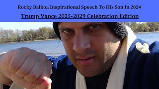 Rocky Balboa Inspirational Speech To His Son In 2024 Trump Vance 2025 2029 Celebration Edition [upl. by Ynohtnael]