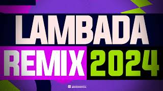 LAMBADA REMIX 2024 🔔 LAMBADÃO PRA PAREDÃO 2024 🚚 LAMBADA REMIXADA AS MAIS TOCADAS [upl. by Kotick]