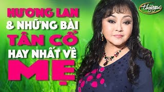 Hương Lan amp Những Bài Tân Cổ Hay Nhất Về MẸ [upl. by Hcib]