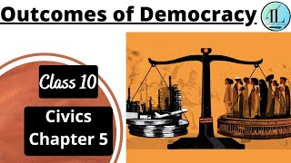 Outcomes of Democracy  CLASS 10 CIVICS CHAPTER 5  Full Chapter  UPSC internetlearning [upl. by Ahsikyw]