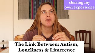 The Link Between Autism Loneliness amp Limerence [upl. by Eirroc]