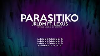 PARASITIKO  Jrldm ft Lexus Lyrics Video By 9Lives [upl. by Annawik]