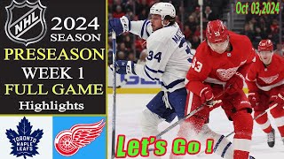 Toronto Maple Leafs vs Detroit Red Wings  GAME 1st  Oct 04 2024 2024 NHL Preseason Hockey Today [upl. by Quackenbush]