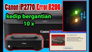 Cara mengatasi Canon ip2770 error blinking 10 kali atau Error Number B200 lampu kedip bergantian [upl. by Ias]