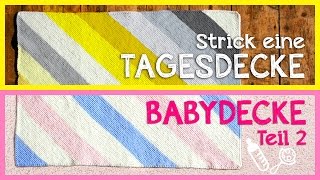 Tagesdecke  Babydecke stricken Teil 2 [upl. by Nart]