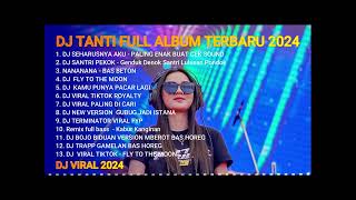 DJ TANTI FULL ALBUM TERBARU 2024 DJ VIRAL 2024 X DJ SEHARUSNYA AKU  DJ PALING ENAK BUAT CEK SOUND [upl. by Jaddo]