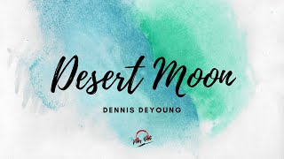 Dennis DeYoung Desert Moon Lyrics [upl. by Segroeg]