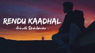 Rendu Kaadhal Lyrics  Kaathu Vaakula Rendu Kaadhal  Anirudh Ravichander [upl. by Alyl]