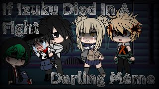 Darling Meme  If Izuku Died In A Fight  BNHAMHA  AU Of The Villain Deku AU  Gacha Club [upl. by Imhskal729]