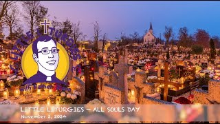 Little Liturgies Nov 2 2024 — All Souls Day [upl. by Ahsinev769]