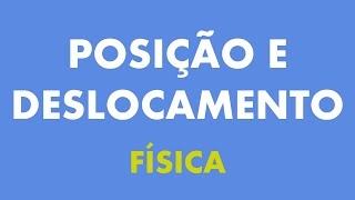 Posição e Deslocamento  Física [upl. by Brechtel]