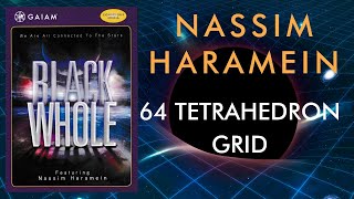 Nassim Haramein • quotBlack Wholequot Film • The 64 Tetrahedron Grid [upl. by Nwahsyt]