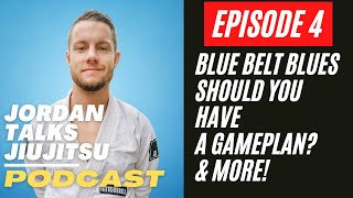 Jordan Talks Jiujtisu Episode 4 Blue Belt Blues Should You Have A Game Plan amp More [upl. by Gally710]