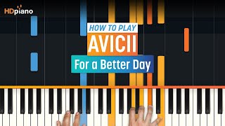 Piano Tutorial for quotFor a Better Dayquot by Avicii  HDpiano Part 1 [upl. by Tice]