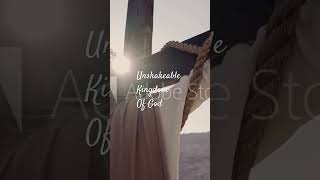 Unshakeable kingdom of God [upl. by Htilil734]