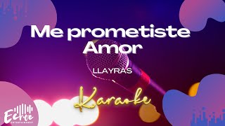 Llayras  Me prometiste Amor Versión Karaoke [upl. by Ahseele]