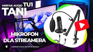 MIRFAK AUDIO TU1  Niedrogi Mikrofon USB dla STREAMERA i PODCASTÓW [upl. by Allisan693]