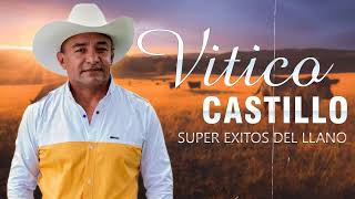 Vitico Castillo Sus Grandes Exitos 🐴Lo Mejor De Vitico Castillo🐴Musica Llaneras 🐴Puro Joropo Mix [upl. by Alisun666]