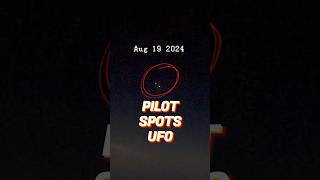 PILOT SPOTS UFO AUG 19 2024 [upl. by Surtemed100]