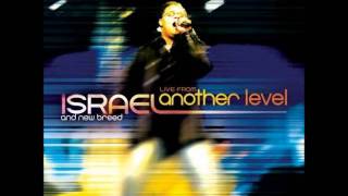 LORD OF THE BREAKTHROUGH ISRAEL HOUGHTON amp NEW BREED LIVE FROM ANOTHER LEVEL [upl. by Gerladina]