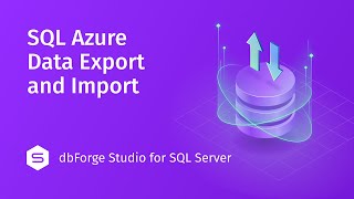 How to Export and Import Data on Azure SQL with dbForge Studio for SQL Server [upl. by Fanchan]