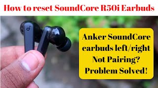 How to reset Soundcore R50i earbuds  Anker Soundcore leftright side earbuds not pairingworking [upl. by Aihpos]