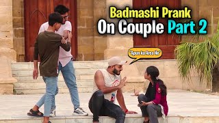 Badmashi Prank On Couple Part 2  Pranks In Pakistan  Humanitarians Nano [upl. by Adiol56]