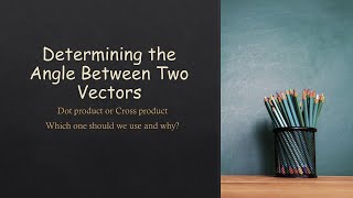 দুটো ভেক্টরের মধ্যবর্তী কোণ নির্ণয়  Dot product Vs Cross product [upl. by Yarak]