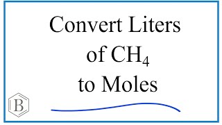 Convert Liters CH4 Gas to Moles [upl. by Jepum]