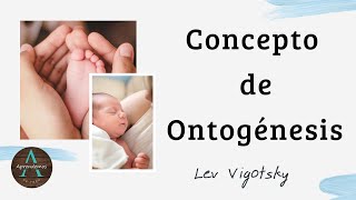 Concepto de Ontogénesis de Lev Vigotsky [upl. by Dulcinea]