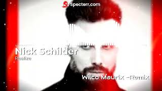 Nick Schilder Realize Wilco Maurix Remix [upl. by Anoet]