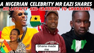 A NIGERIAN CELEBRITY MR EAZI SHARES HIS GRATITUDE AND LOYALTY TO GHANAIANS 🇬🇭🇳🇬 [upl. by Celle]