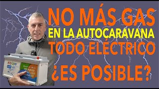 PODEMOS PRESCINDIR DEL GAS EN LA AUTOCARAVANA [upl. by Millhon822]