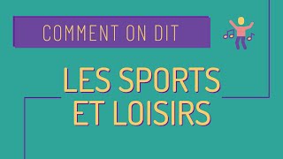 Comment on dit 7 les sports loisirs et activités 🏓🚴🎨 [upl. by Ardaed]