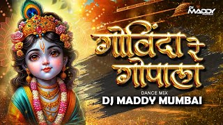 Govinda Re Gopala  Bol bajarang  Dahi Handi DJ Song DJ Maddy Mumbai [upl. by Raeann]