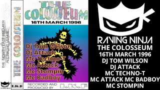 The Colosseum 16031996 Dj Tom Wilson Dj Attack Mc Stompin Mc Techno T MC Attack Mc Badboy hardcore [upl. by Surtimed695]