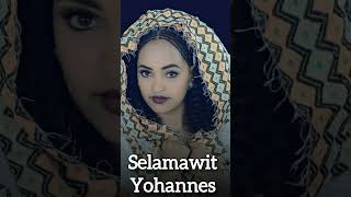 Selamawit Yohannes best single [upl. by Nolyarb470]