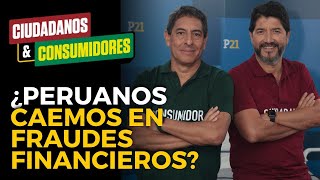 ¿Los peruanos caemos en fraudes financieros  Ciudadanos amp Consumidores 17 [upl. by Noak]